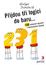 Lidé, kteří přemýšlejí přísně logicky, někdy říkají legrační věci. Jak je údaj o tom, že můj nejstarší syn má psa, herní konzolu nebo světle hnědé vlasy, důležitý pro určení jeho věku? A co tři logici, kteří v baru nevědí, jestli si všichni chtějí objednat pivo – dostanou, co chtějí?

 